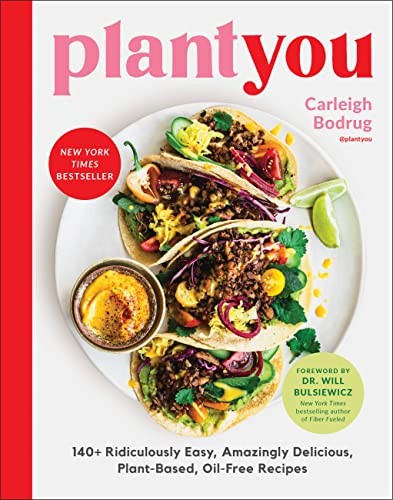 Plantyou : 140+ Ridiculously Easy, Amazingly Delicious Plant-Based Oil-Free Recipes Carleigh Bodrug - Image 9