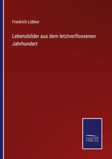 Friedrich Lübker | Lebensbilder aus dem letz...