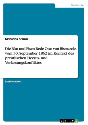Die Blut-und-Eisen-Rede Otto von Bismarcks vom 30, S[...] | Buch | 9783668067219
