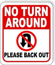 NO TURN AROUND No U-Turn PLEASE BACK OUT aluminum composite outdoor