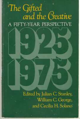 The Gifted and the Creative : A Fifty-Year Perspective by Julian Stanley et al