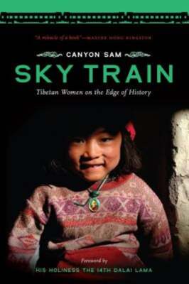 Sky Train: Tibetan Women on the Edge of History by Canyon Sam: Used