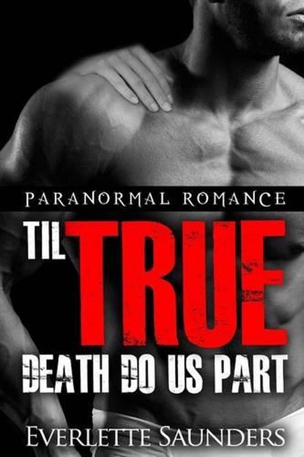 Paranormal Romance: Til True Death Do Us Part by Everlette Saunders (English) Pa