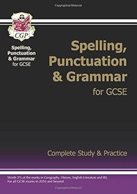 New Spelling, Punctuation and Grammar for GCSE Complete Study & Practice, CGP Bo