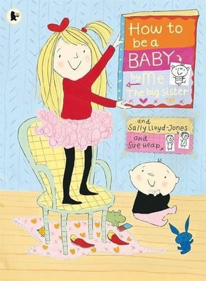 How To Be a Baby, by Me, the Big Sister. by Lloyd-Jones, Sally Paperback Book