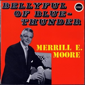 Merrill E. Moore* - Bellyful Of Blue-Thunder (LP, Comp)
