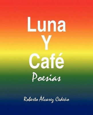 Luna y Cafe by Roberto Alvarez Cedeno (Spanish) Paperback Book