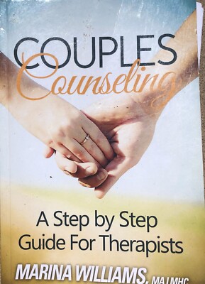 Couples Counseling: A Step by Step Guide for Therapists 