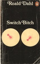 SWITCH BITCH By Roald Dahl