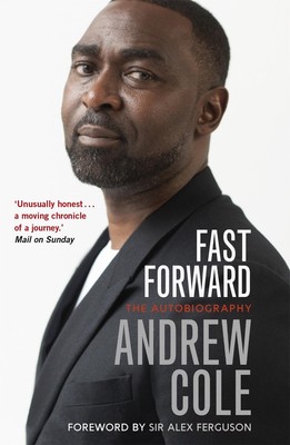 Fast Forward: The Autobiography: The Hard Road to Football Success by Andrew Col