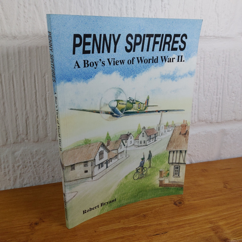 Penny Spitfires: A Boy's View of World War Two — Robert Bryant