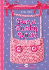 Fun & Funky Knits: Over 20 Simple Knit Stitch Projects by Junor Book The Fast
