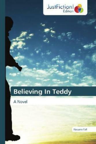 Believing In Teddy A Novel 1660 - Fall, Hassane