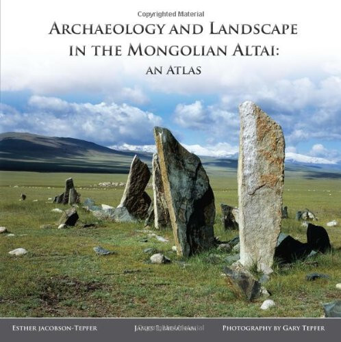 Archaeology and Landscape in the Mongolian Altai: An Atlas