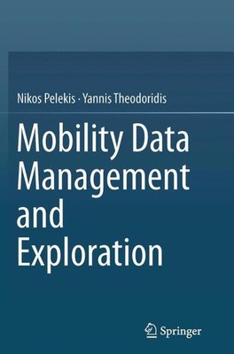Yannis Theodoridis (u. a.) | Mobility Data Management and Exploration | Buch