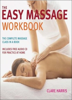 The Easy Massage Workbook: A Complete Guide to Massage Technique