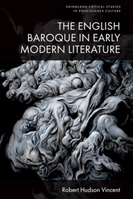 The English Baroque in Early Modern Literature by Robert Hudson Vincent HARDBACK