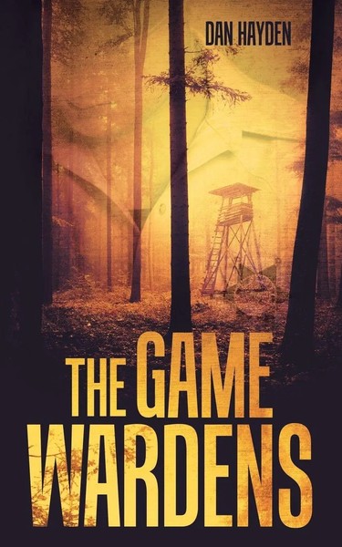 Dan Hayden | The Game Wardens | Taschenbuch | Englisch (2015) | iUniverse-image