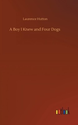 Hutton - A Boy I Knew and Four Dogs - New hardback or cased book - 86 - X555z