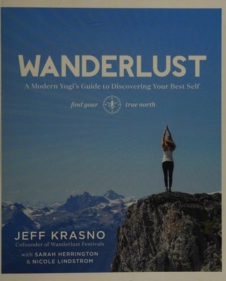 Wanderlust: A Modern Yogi's Guide to Discovering Your Best Self by Krasno, Jeff,
