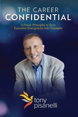 The Career Confidential: 3 Power Principles to Turn Executive Emergencies into T