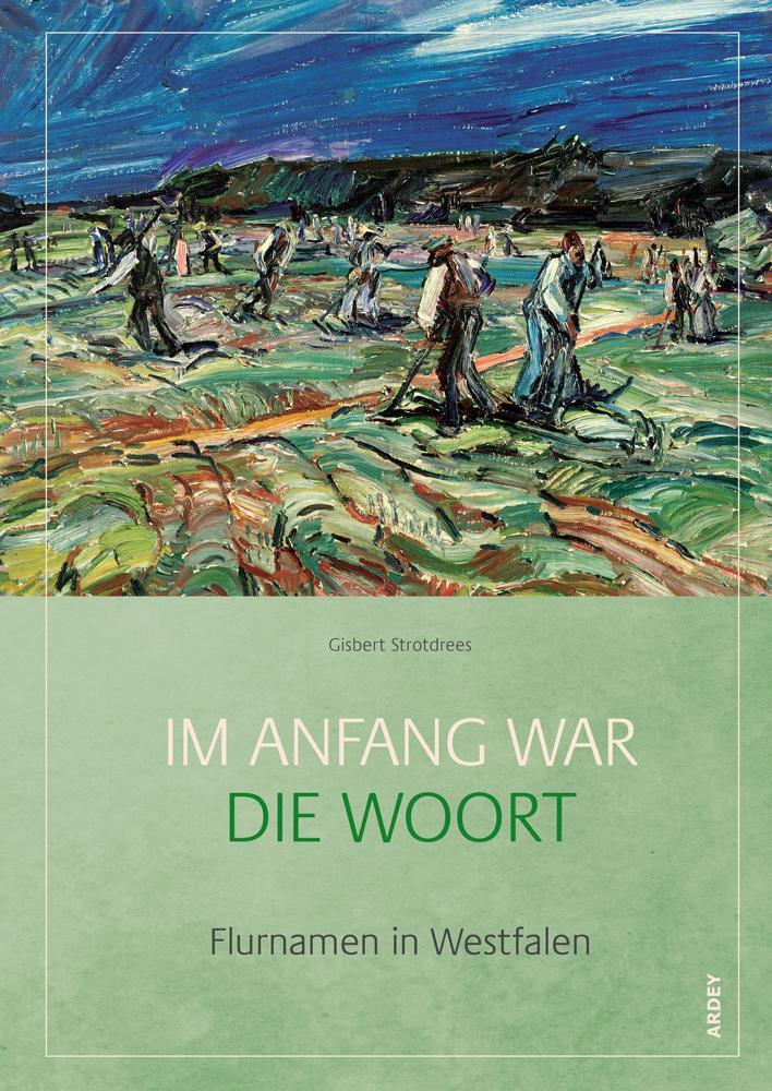 Anfang War Die Woort Flurnamen In Westfalen Gisbert Strotdrees Buch