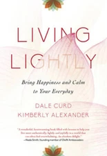 Living Lightly: Bring Happiness and Calm to Your Everyday - Hardcover - GOOD