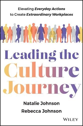 Leading the Culture Journey: Elevating Everyday Actions to Create Extraordinary Workplaces - Image 3