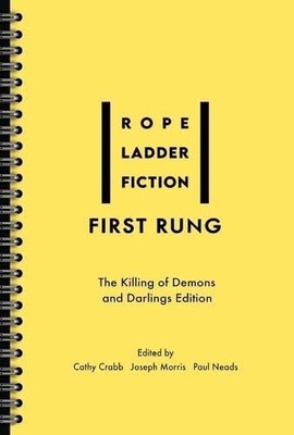 Rope Ladder Fiction - First Rung   The Killing of Demons and Darlings  - B245z
