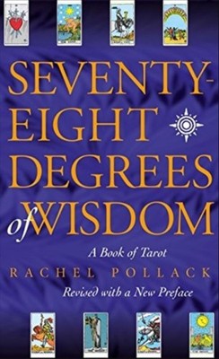 Seventy Eight Degrees of Wisdom by Rachel Pollack (Paperback Book)