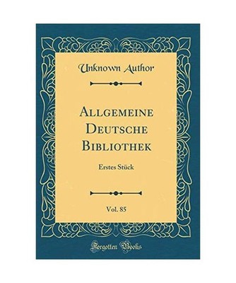 Allgemeine Deutsche Bibliothek, Vol. 85: Erstes Stück [Classic Reprint]: Erstes