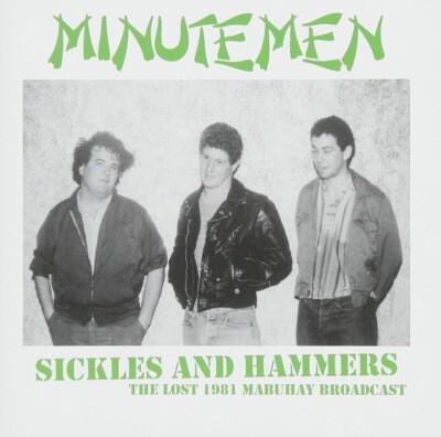 Minutemen - Sickles & Hammers: The Lost 1981 Mabuhay Broadcast (2018)  CD  NEW