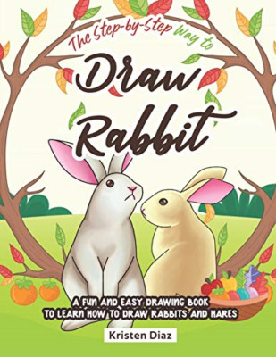 The Step-by-Step Way to Draw Rabbit: A Fun and Easy Dra - French Language Paperb