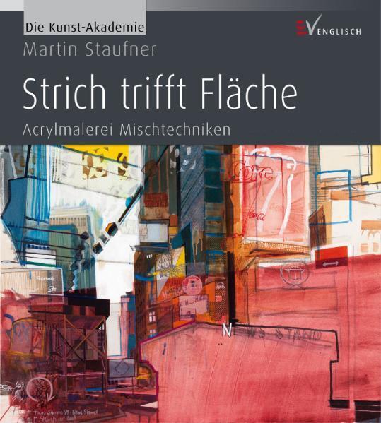 Strich Trifft Fläche | Martin Staufner | Acrylmalerei Mischtechniken |