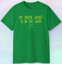 Green Jacket in the Wash Shirt | Funny Golf Tee | Golfer Gift S-5XL