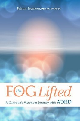 The Fog Lifted A Clinician's Victorious Journey With ADHD Buch Fog Lifted
