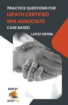 Practice Questions for UiPath Certified RPA Associate Case Based 2026 by Exam Og
