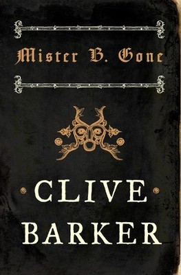 Mister B. Gone by Clive Barker - 9780007276288