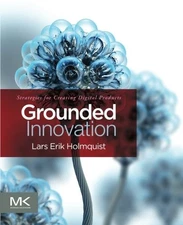 			Grounded Innovation: Strategies for Creating Digital Products, Holmquist.=		
