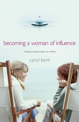 Becoming A Woman of Influence: Making a Lasting Impact on Others (A Part of ...