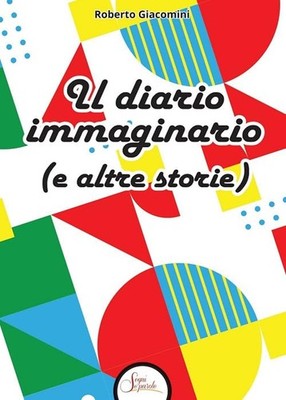 Roberto Giacomini Il diario immaginario (e altre storie) (Paperback)