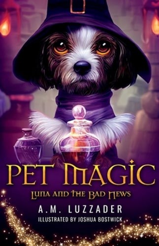Pet Magic Luna and the Bad News by A M Luzzader: Used