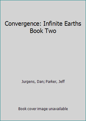 Convergence: Infinite Earths Book Two by Jurgens, Dan; Parker, Jeff
