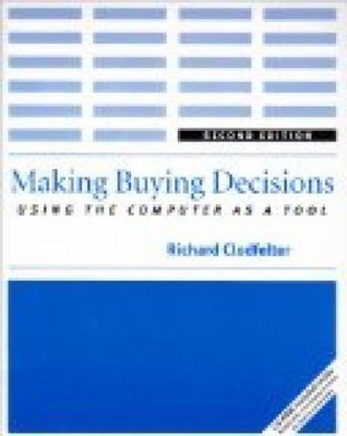 Making Buying Decisions: Using the Computer as a Tool Clodfelter, Richard: