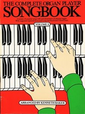 The Complete organ Player Songbook 3 by Kenneth Baker