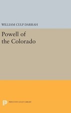 Powell of the Colorado (Princeton Legacy Library) by Darrah, William Culp