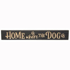 Home is where the Dog is - Engraved Wood Sign Shelf Sitter - 24" Black