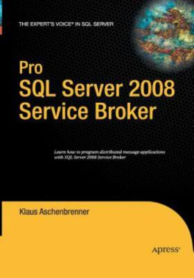 Pro SQL Server 2008 Service Broker, Paperback by Aschenbrenner, Klaus, Brand ...