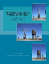 Windmills And Wind Motors: How To Build And Run Them