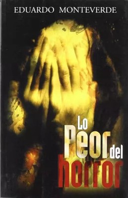 Das Schlimmste des Horrors, Eduardo Monteverde